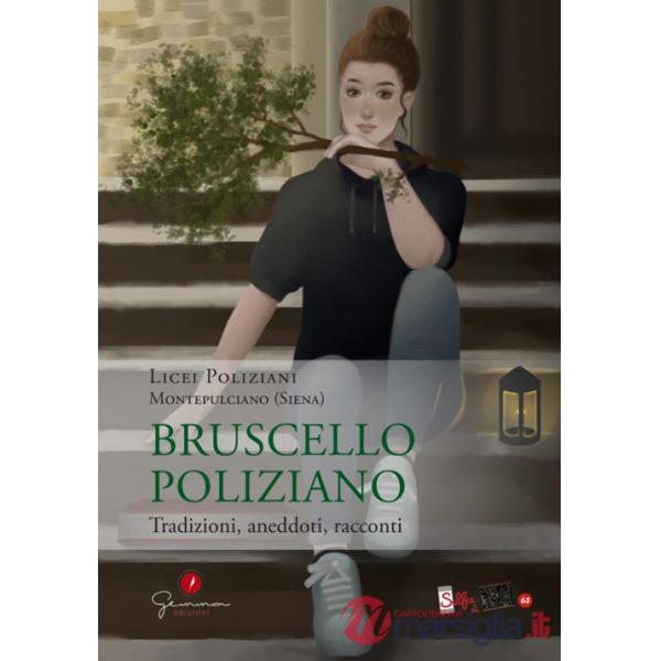 Selfie di noi. Licei Poliziani. Montepulciano (Siena). Vol. 63: Bruscello Poliziano. Tradizioni, aneddoti, racconti