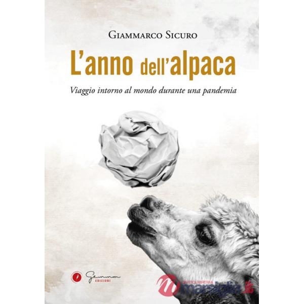 Anno dell'alpaca. Viaggio intorno al mondo durante una pandemia (L')