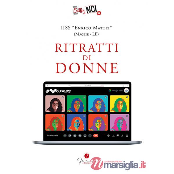 Selfie di noi. Vol. 70: IISS Mattei di Maglie (Le). Ritratti di donne