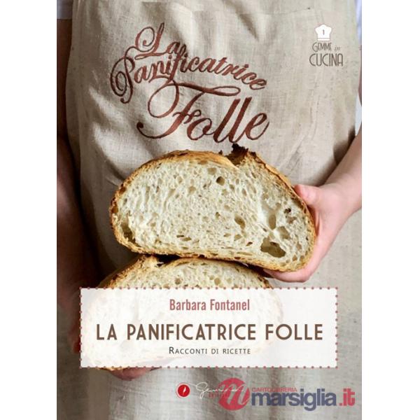 Panificatrice folle. Racconti di ricette (La)