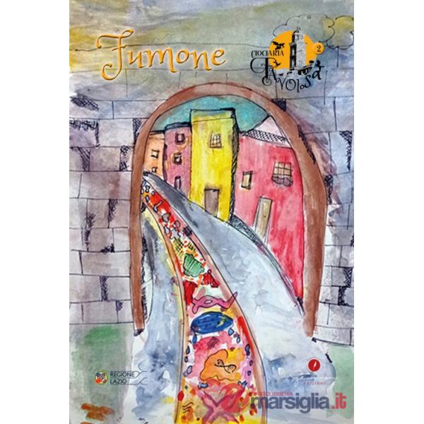 Ciociaria favolosa. Vol. 2: Fumone (Fr)