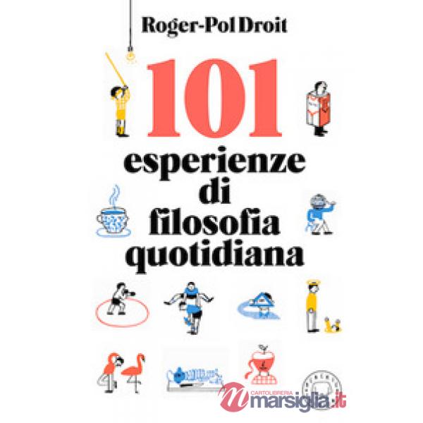 101 esperienze di filosofia quotidiana