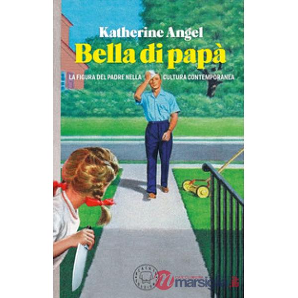 Bella di papà. La figura del padre nella cultura contemporanea