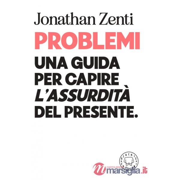 Problemi. Una guida per capire «l'assurdità» del presente