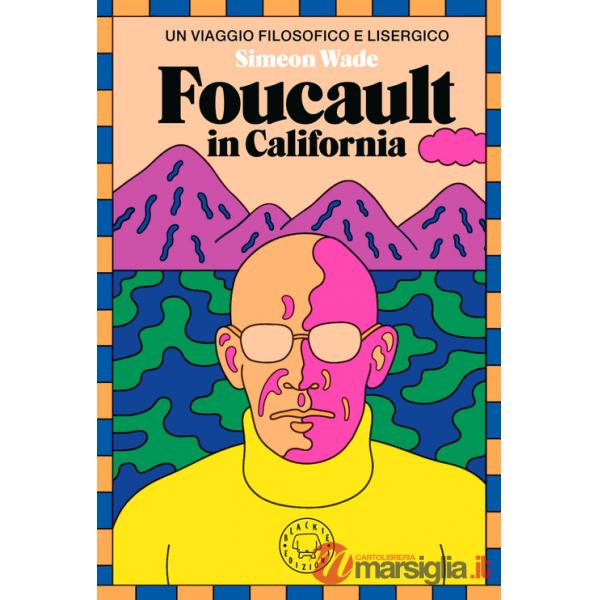 Foucault in California. Un viaggio filosofico e lisergico