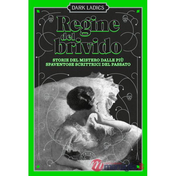 Regine del brivido. Storie del mistero delle più spaventose scrittrici del passato. Dark ladies. Vol. 2