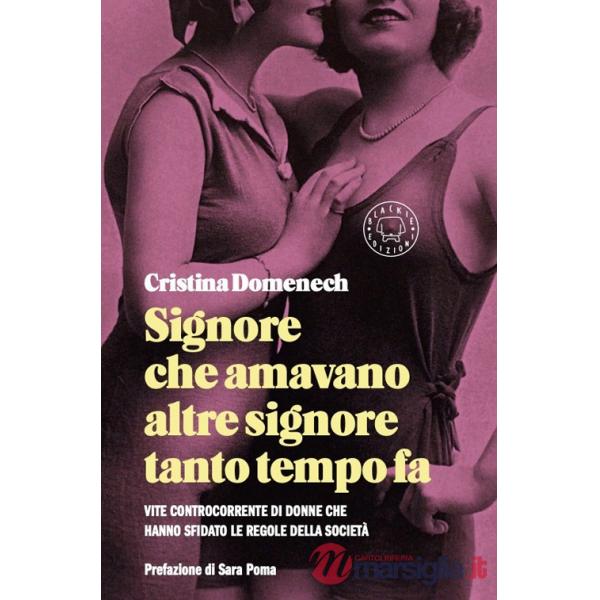 Signore che amavano altre signore tanto tempo fa. Vite controcorrente di donne che hanno sfidato le regole della società