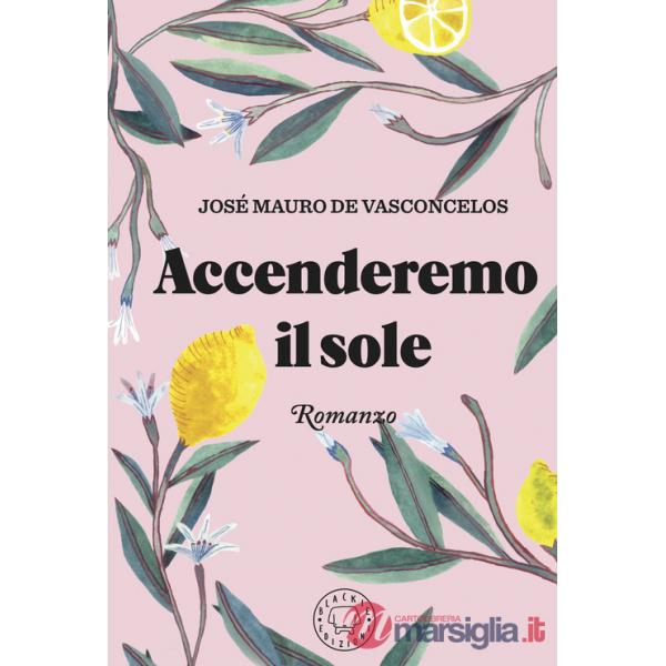 Accenderemo il sole