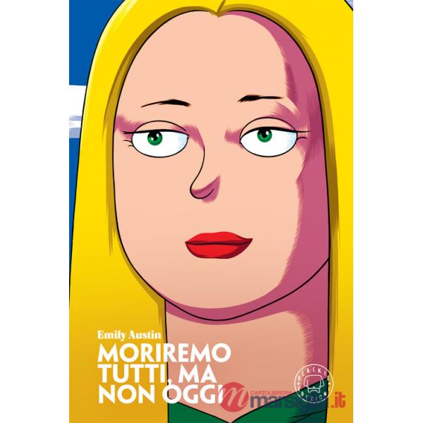 Moriremo tutti, ma non oggi