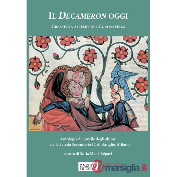 Decameron oggi. Creatività ai tempi del Coronavirus. Antologia di novelle degli alunni della Scuola Secondaria IC di Basiglio, M
