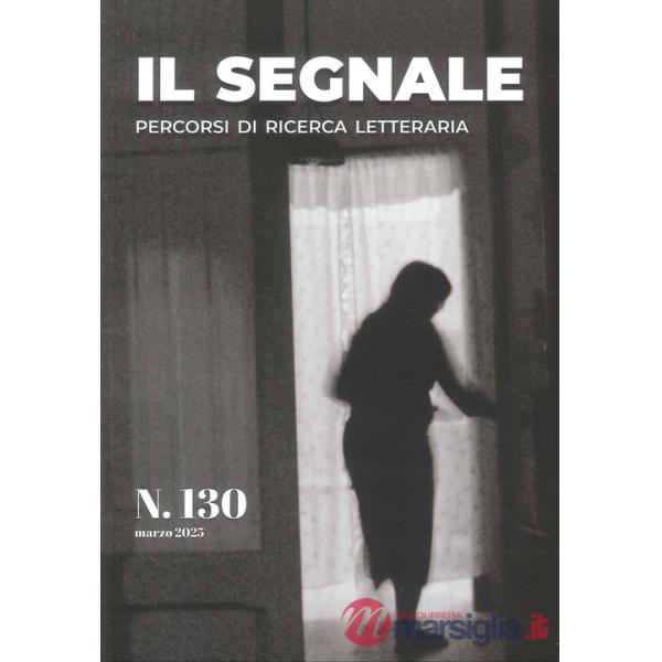 Segnale. Percorsi di ricerca letteraria (Il). Vol. 130