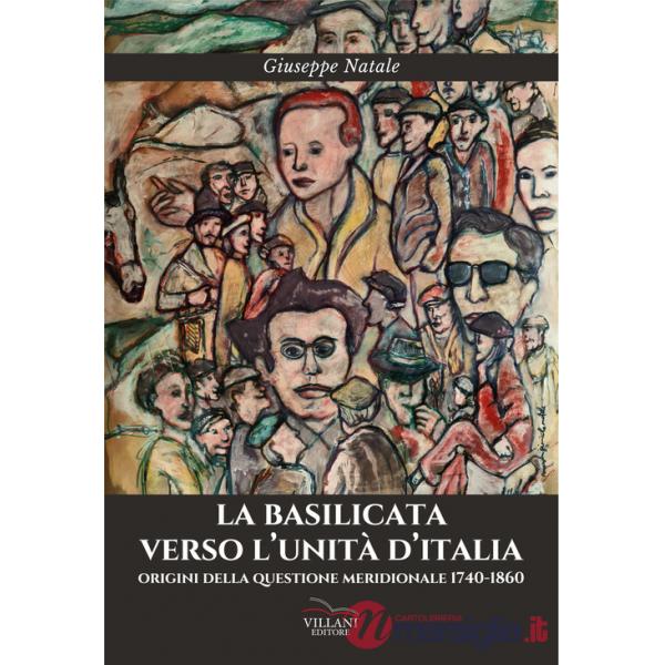 Basilicata verso l'Unità d'Italia. Origini della questione meridionale 1740-1860 (La)