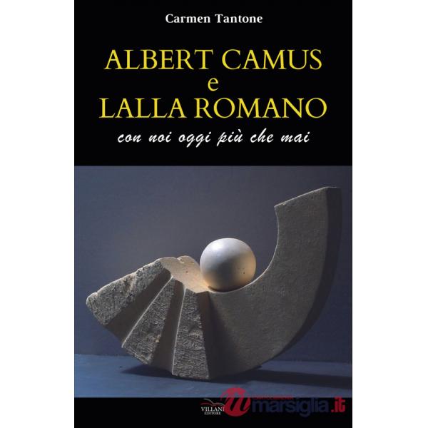 Albert Camus e Lalla Romano. Con noi più che mai