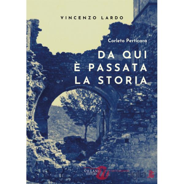 Corleto Perticara. Da qui è passata la storia