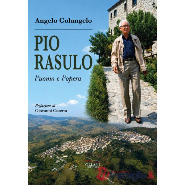 Pio Rasulo, l'uomo e l'opera