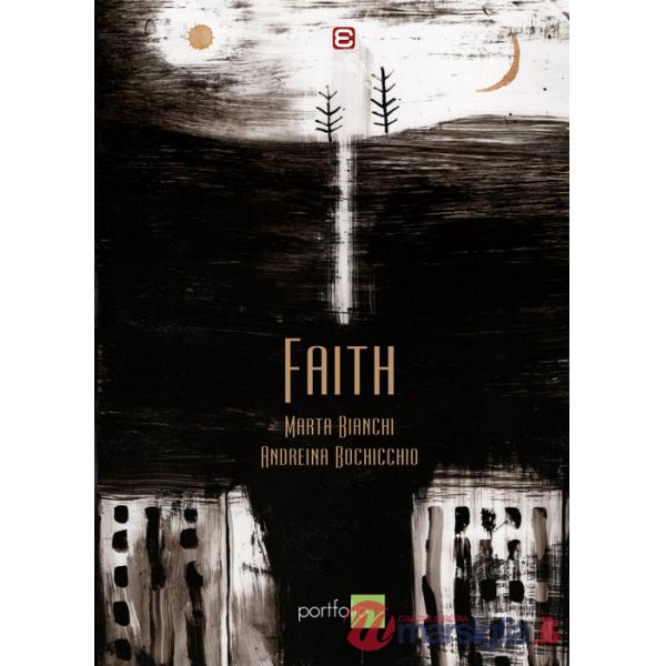 Faith. Un progetto strange opera. Ediz. illustrata