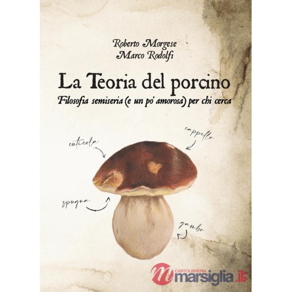 Teoria del porcino. Filosofia semiseria (e un po' amorosa) per chi cerca (La)
