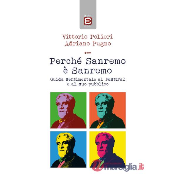 Perché Sanremo è Sanremo. Guida sentimentale al Festival e al suo pubblico