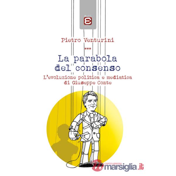 Parabola del consenso. L'evoluzione politica e mediatica di Giuseppe Conte (La)