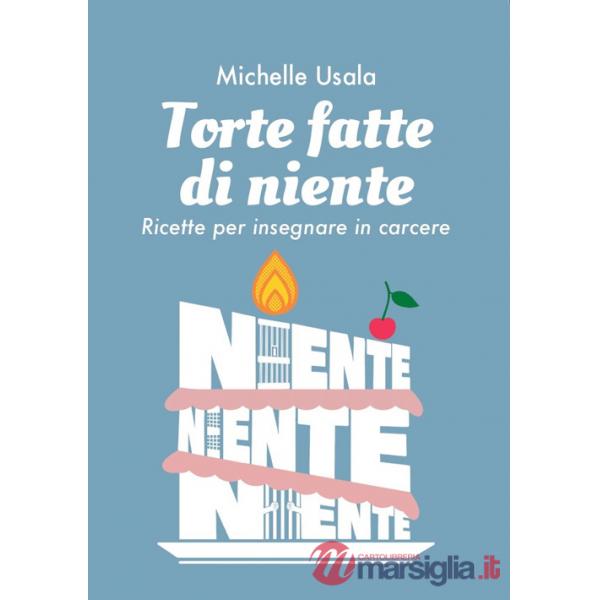 Torte fatte di niente. Ricette per insegnare in carcere