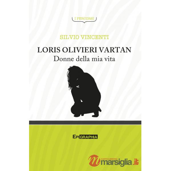 Loris Olivieri Vartan. Donne della mia vita