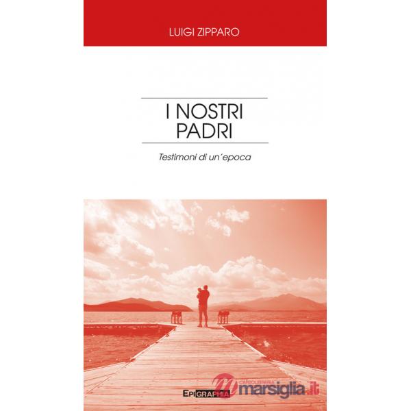 Nostri padri. Testimoni di un'epoca (I)