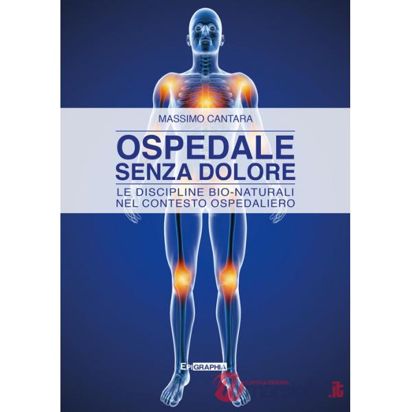 Ospedale senza dolore. Le discipline bio-naturali nel contesto ospedaliero