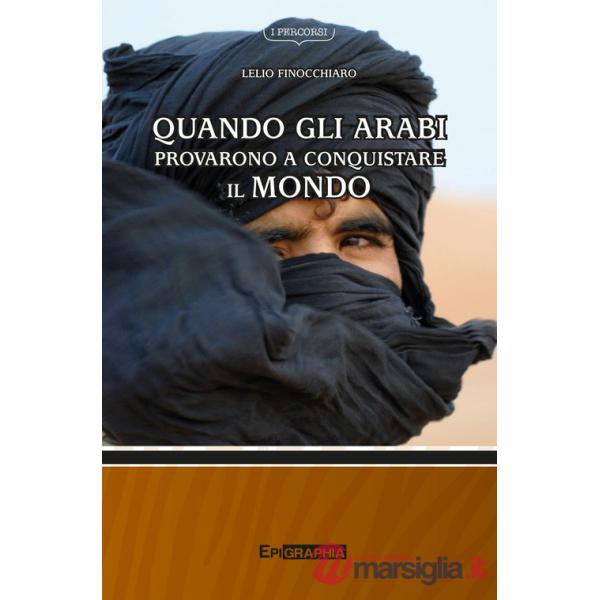 Quando gli arabi provarono a conquistare il mondo