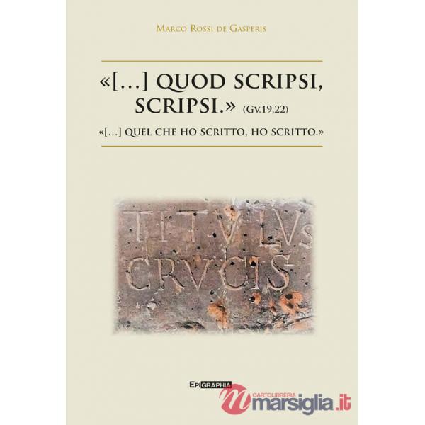 «(...) quod scripsi, scripsi.»-«(...) quel che ho scritto, ho scritto.»