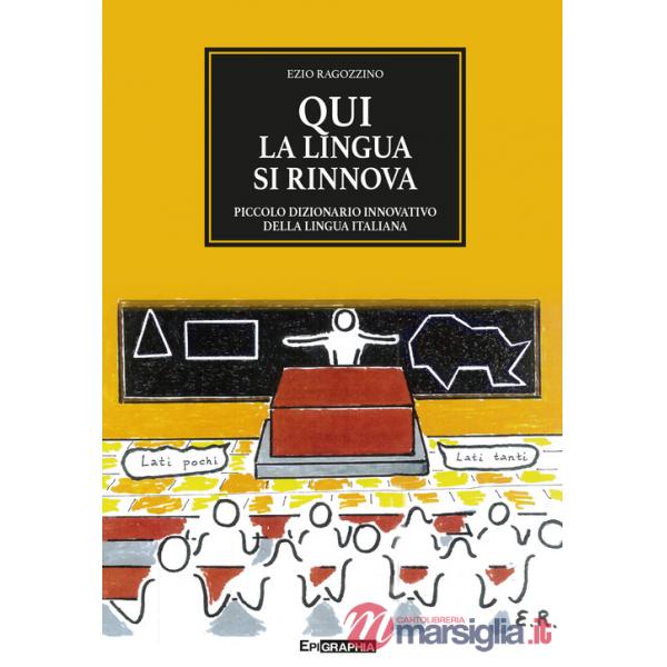 Qui la lingua si rinnova. Piccolo dizionario innovativo della lingua italiana