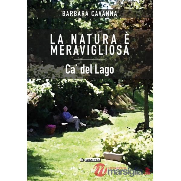 Natura è meravigliosa. Ca' del Lago (La)