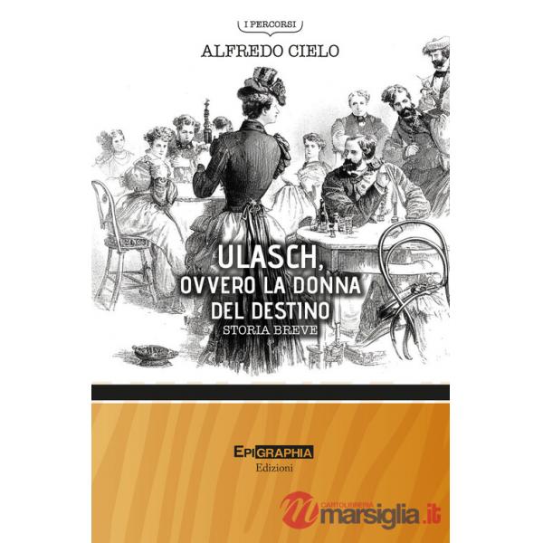 Ulasch, ovvero la donna del destino. Storia breve