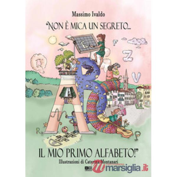 «Non è mica un segreto... Il mio primo alfabeto!»