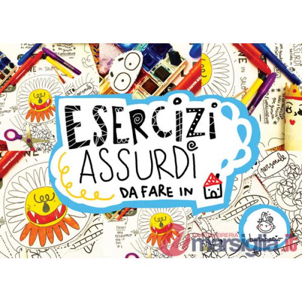 Esercizi assurdi da fare in casa. Ediz. a spirale