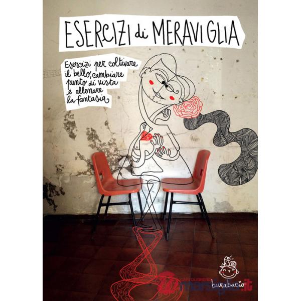 Esercizi di meraviglia. Esercizi per coltivare il bello, cambiare il punto di vista e allenare la fantasia. Ediz. a spirale