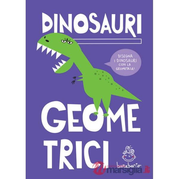 Dinosauri geometrici. Disegna i dinosauri con la geometria. Ediz. a spirale