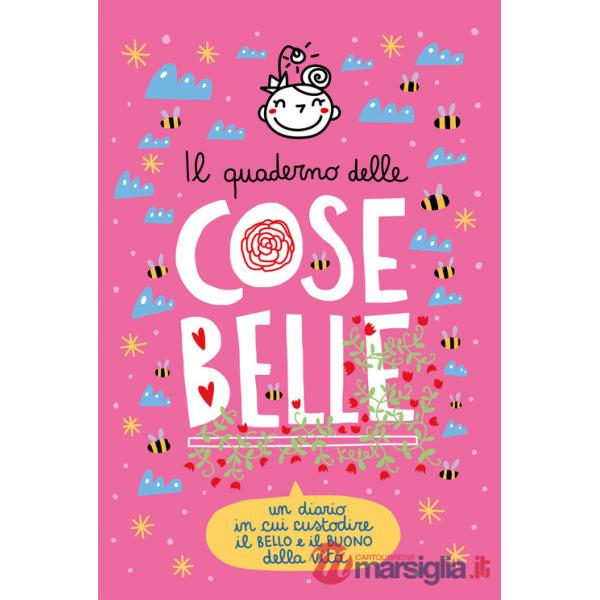 Quaderno delle Cose Belle. Un diario in cui custodire il bello e il buono della vita (Il)