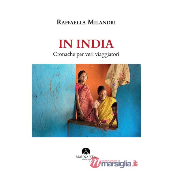 In India. Cronache per veri viaggiatori
