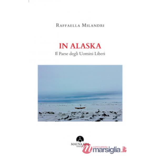 In Alaska. Il paese degli uomini liberi
