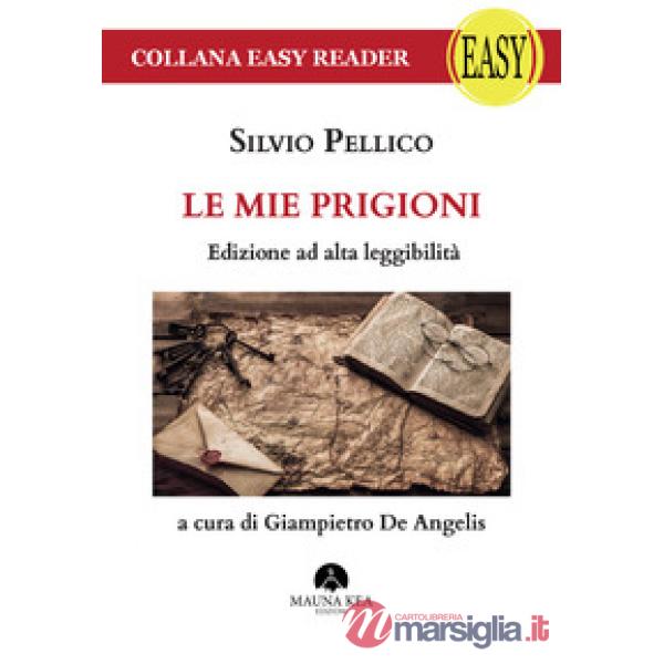 Mie prigioni. Ediz. ad alta leggibilità (Le)