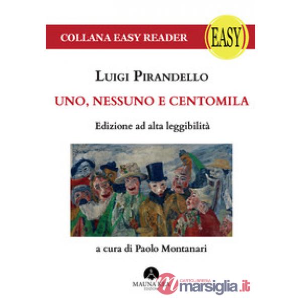 Uno, nessuno e centomila. Ediz. ad alta leggibilità