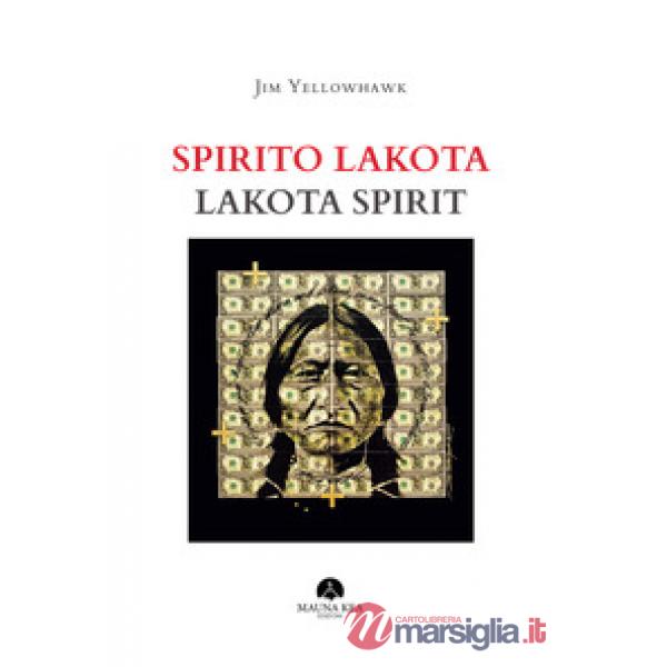 Spirito Lakota-Lakota Spirit. Ediz. a colori