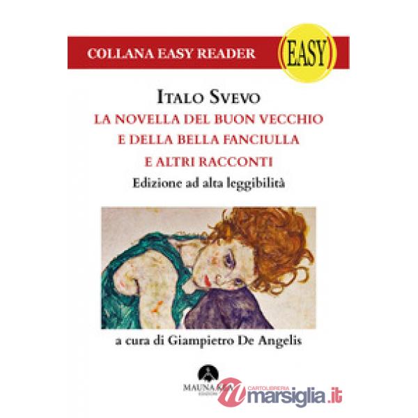 Novella del buon vecchio e della bella fanciulla e altri racconti. Ediz. ad alta leggibilità (La)