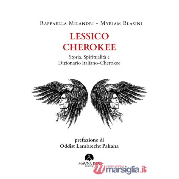 Lessico Cherokee. Storia, spiritualità e dizionario italiano-cherokee