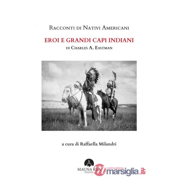 Racconti di nativi americani. Eroi e grandi capi indiani