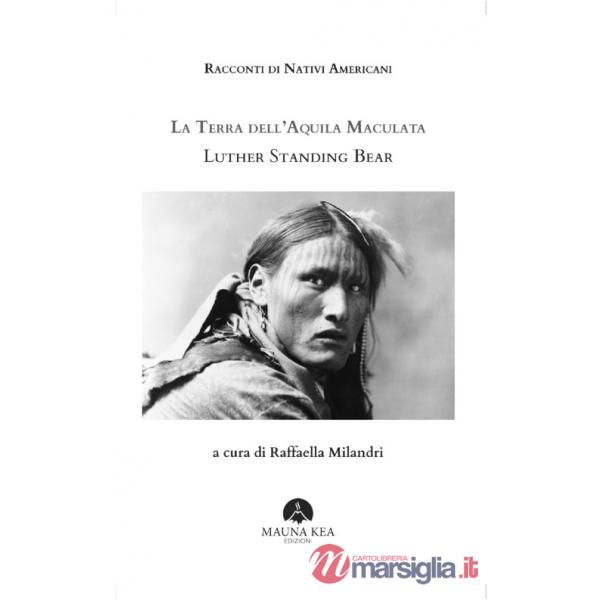 Racconti di nativi americani. La terra dell'aquila maculata