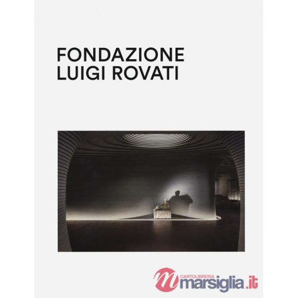 Fondazione Luigi Rovati. Art museum. Ediz. a colori
