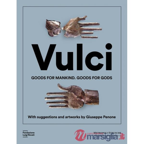 Vulci. Goods for mankind. Goods for gods. Ediz. a colori