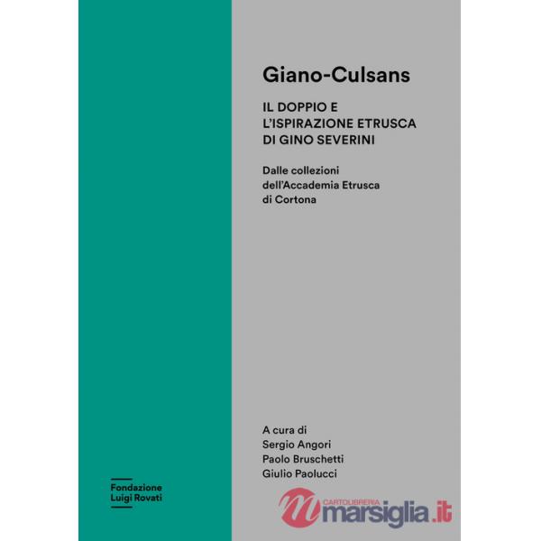 Giano-Culsans. Il doppio e l'ispirazione etrusca di Gino Severini. Dalle collezioni dell'Accademia Etrusca di Cortona