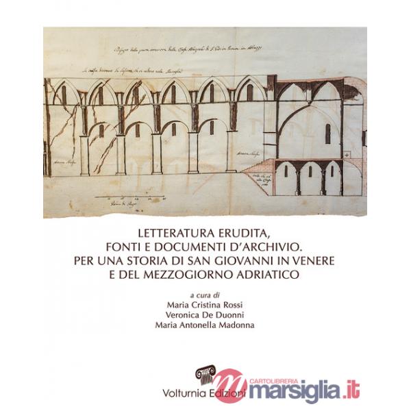 Letteratura erudita, fonti e documenti d'archivio. Per una storia di San Giovanni in Venere e del Mezzogiorno adriatico